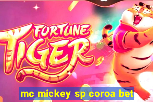 mc mickey sp coroa bet